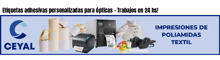 Etiquetas adhesivas personalizadas para ópticas - Trabajos en 24 hs!