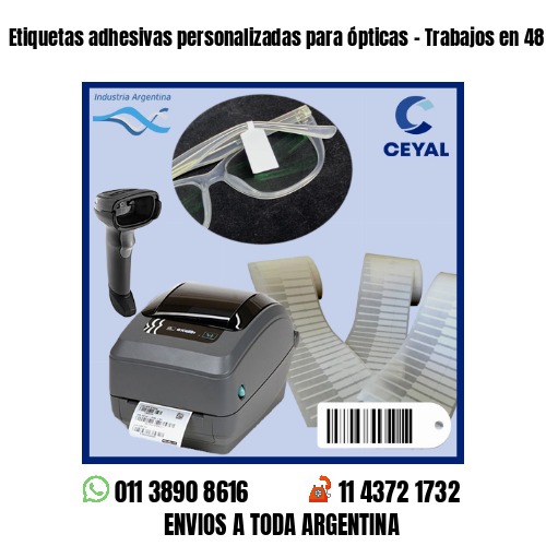 Etiquetas adhesivas personalizadas para ópticas – Trabajos en 48 hs!