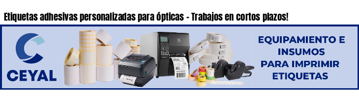 Etiquetas adhesivas personalizadas para ópticas - Trabajos en cortos plazos!