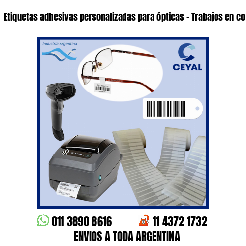 Etiquetas adhesivas personalizadas para ópticas – Trabajos en cortos plazos!