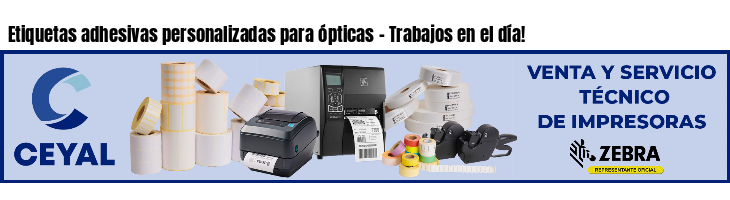 Etiquetas adhesivas personalizadas para ópticas - Trabajos en el día!