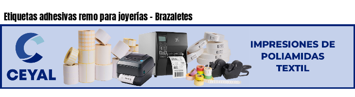 Etiquetas adhesivas remo para joyerías - Brazaletes
