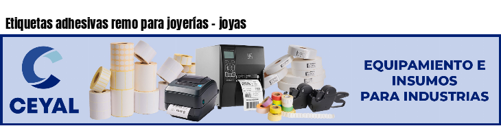 Etiquetas adhesivas remo para joyerías - joyas