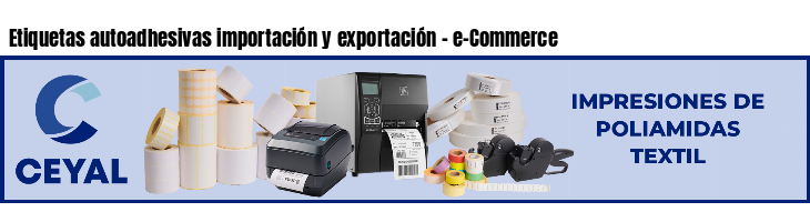 Etiquetas autoadhesivas importación y exportación - e-Commerce