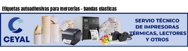Etiquetas autoadhesivas para mercerías - bandas elasticas