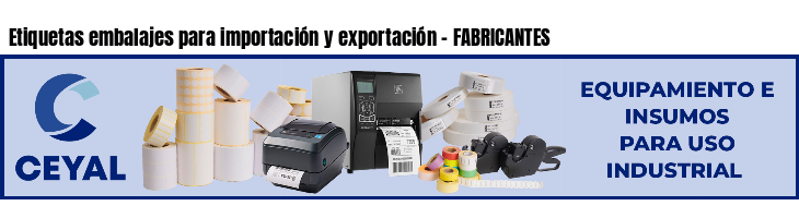 Etiquetas embalajes para importación y exportación - FABRICANTES