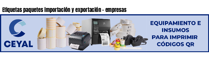 Etiquetas paquetes importación y exportación - empresas