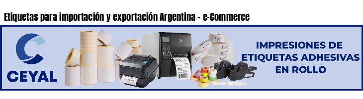 Etiquetas para importación y exportación Argentina - e-Commerce