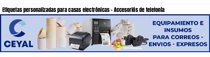 Etiquetas personalizadas para casas electrónicas - Accesoriós de telefonía