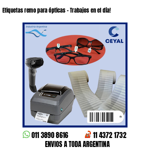 Etiquetas remo para ópticas – Trabajos en el día!