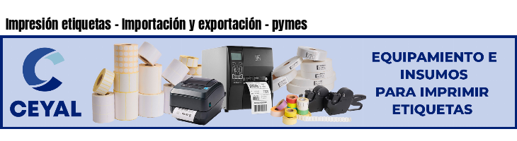 Impresión etiquetas - Importación y exportación - pymes