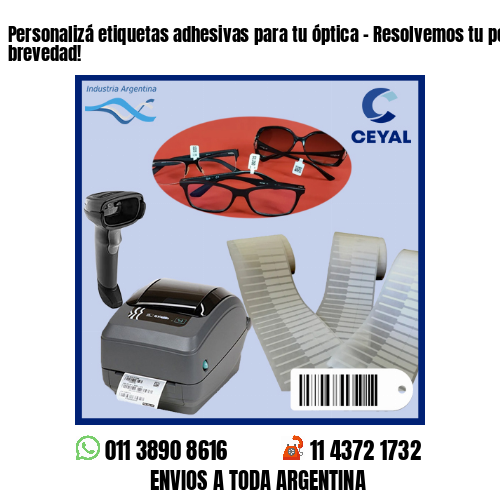 Personalizá etiquetas adhesivas para tu óptica – Resolvemos tu pedido a la brevedad!