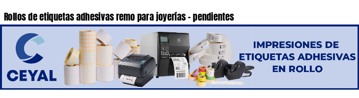 Rollos de etiquetas adhesivas remo para joyerías - pendientes