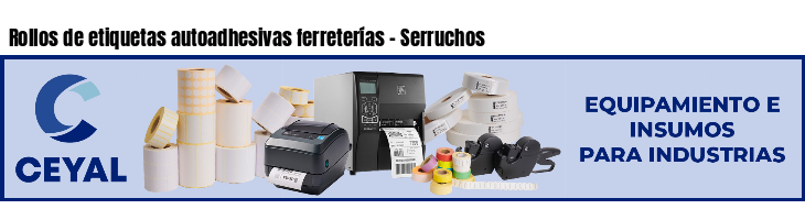 Rollos de etiquetas autoadhesivas ferreterías - Serruchos