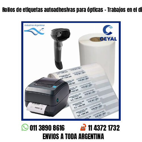Rollos de etiquetas autoadhesivas para ópticas – Trabajos en el día!