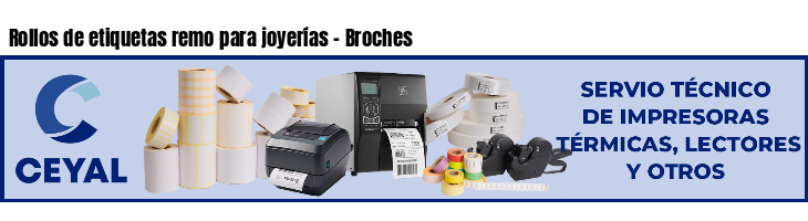 Rollos de etiquetas remo para joyerías - Broches