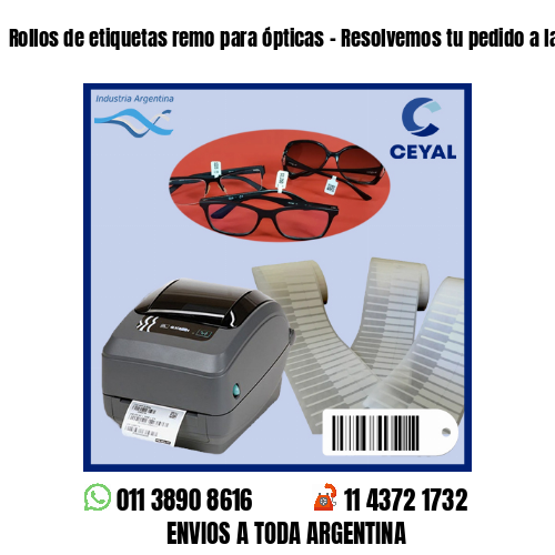 Rollos de etiquetas remo para ópticas – Resolvemos tu pedido a la brevedad!
