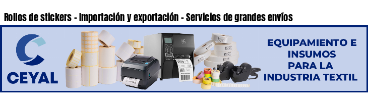 Rollos de stickers - Importación y exportación - Servicios de grandes envíos