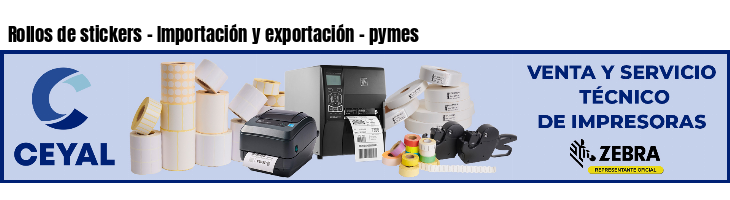 Rollos de stickers - Importación y exportación - pymes