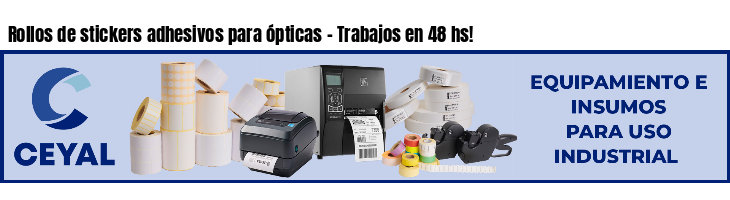 Rollos de stickers adhesivos para ópticas - Trabajos en 48 hs!