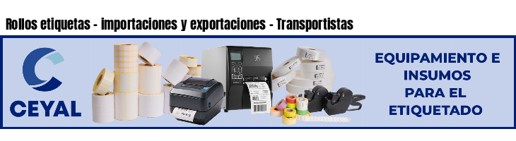 Rollos etiquetas - importaciones y exportaciones - Transportistas