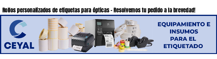 Rollos personalizados de etiquetas para ópticas - Resolvemos tu pedido a la brevedad!