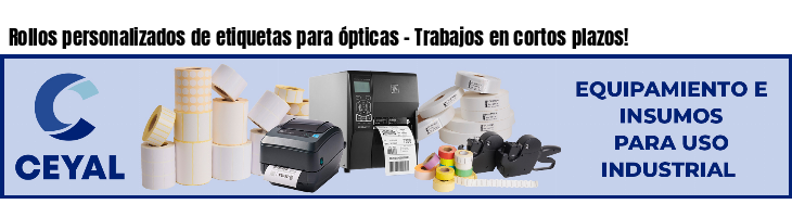Rollos personalizados de etiquetas para ópticas - Trabajos en cortos plazos!