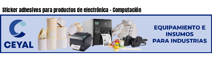 Sticker adhesivos para productos de electrónica - Computación