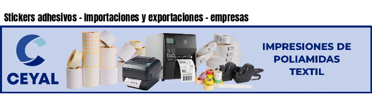 Stickers adhesivos - Importaciones y exportaciones - empresas
