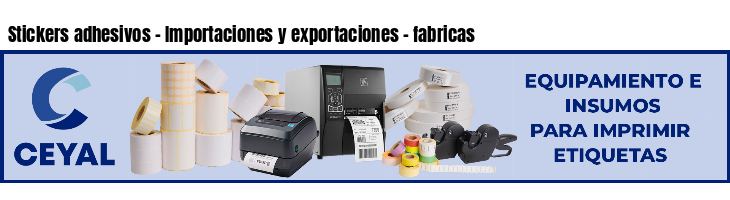Stickers adhesivos - Importaciones y exportaciones - fabricas