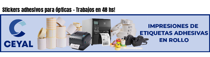 Stickers adhesivos para ópticas - Trabajos en 48 hs!