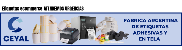 Etiquetas ecommerce ATENDEMOS URGENCIAS
