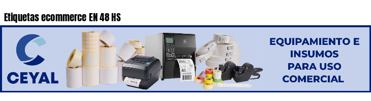 Etiquetas ecommerce EN 48 HS