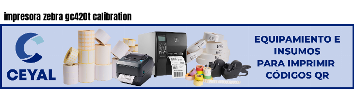 impresora zebra gc420t calibration