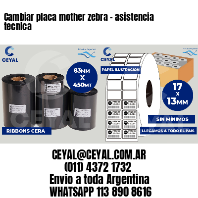 Cambiar placa mother zebra - asistencia tecnica