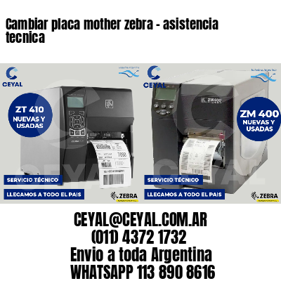 Cambiar placa mother zebra - asistencia tecnica