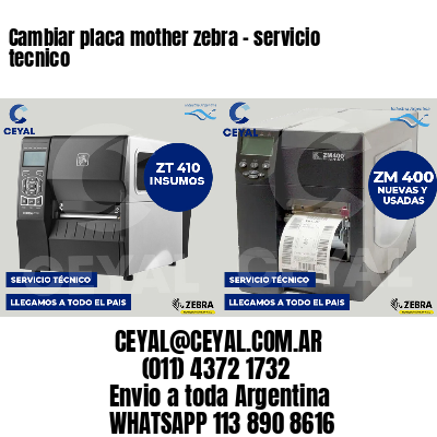 Cambiar placa mother zebra - servicio tecnico