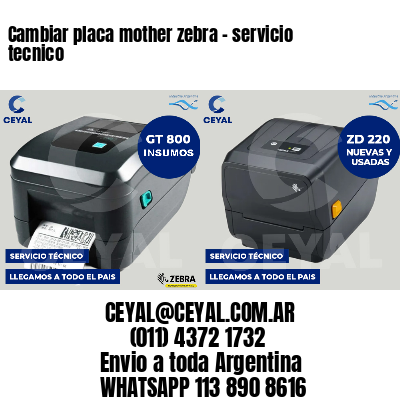 Cambiar placa mother zebra - servicio tecnico