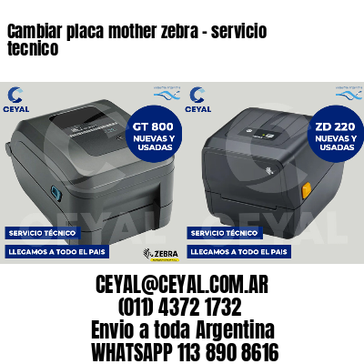 Cambiar placa mother zebra - servicio tecnico