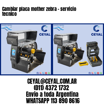 Cambiar placa mother zebra – servicio tecnico