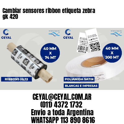 Cambiar sensores ribbon etiqueta zebra gk 420