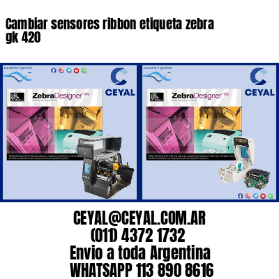 Cambiar sensores ribbon etiqueta zebra gk 420