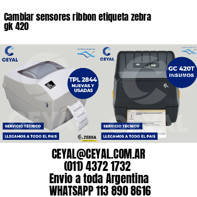 Cambiar sensores ribbon etiqueta zebra gk 420