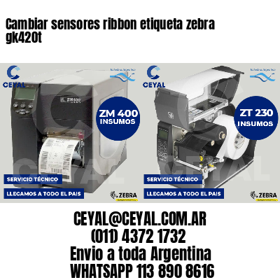 Cambiar sensores ribbon etiqueta zebra gk420t