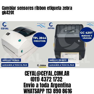 Cambiar sensores ribbon etiqueta zebra gk420t