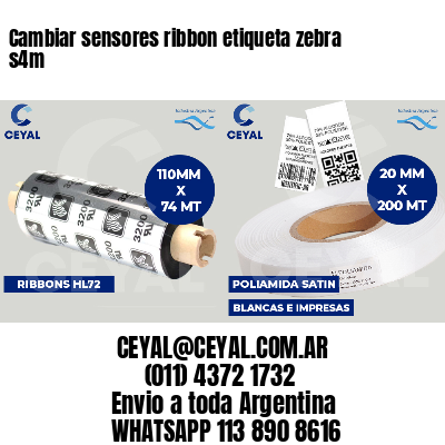 Cambiar sensores ribbon etiqueta zebra s4m