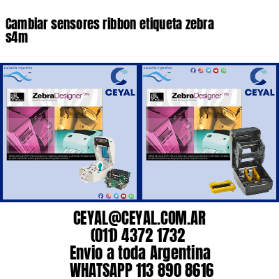 Cambiar sensores ribbon etiqueta zebra s4m