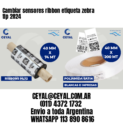 Cambiar sensores ribbon etiqueta zebra tlp 2824
