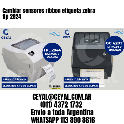 Cambiar sensores ribbon etiqueta zebra tlp 2824
