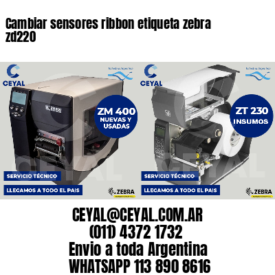Cambiar sensores ribbon etiqueta zebra zd220